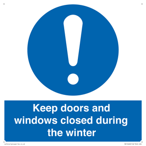 Keep doors and windows closed during the winter